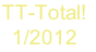 TT-Total!
1/2012

